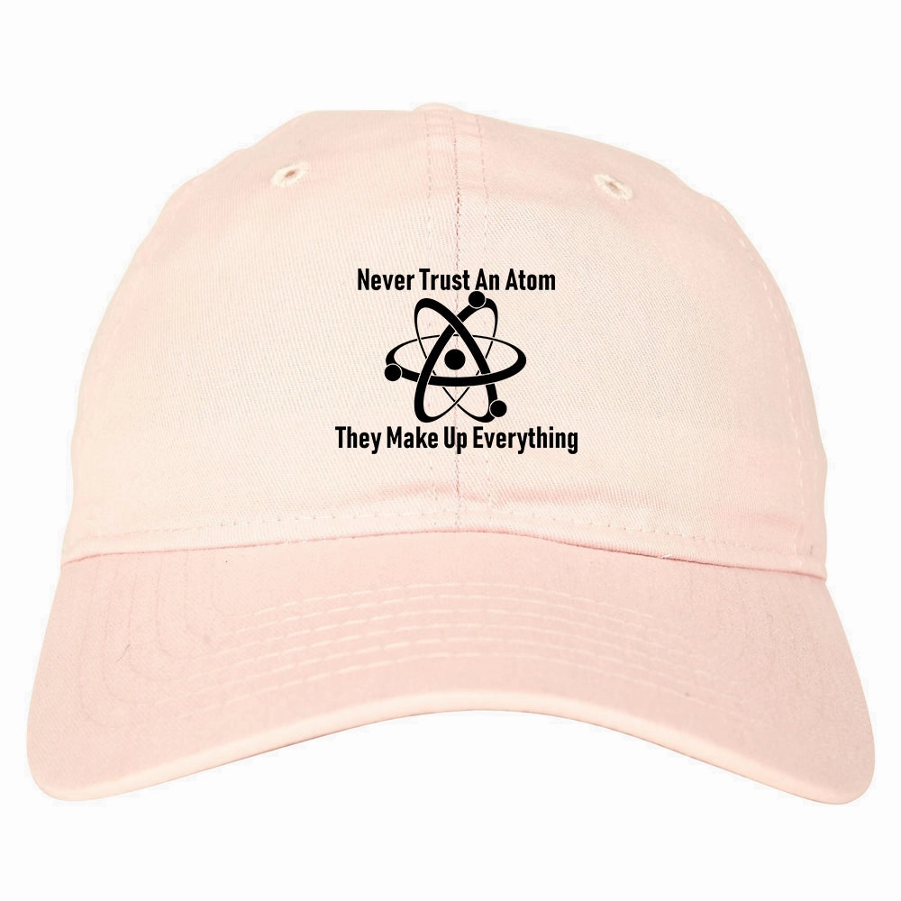 Never Trust An Atom They Make Up Everything Funny Mens Dad Hat