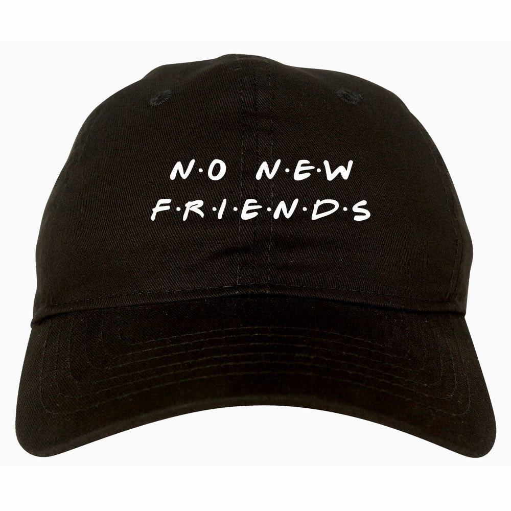 No New Friends Dad Hat Cap