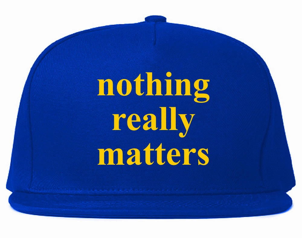 Nothing Really Matters Snapback Hat