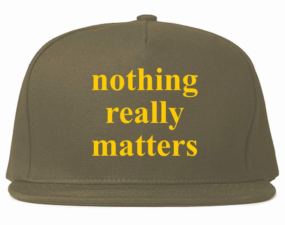 Nothing Really Matters Snapback Hat