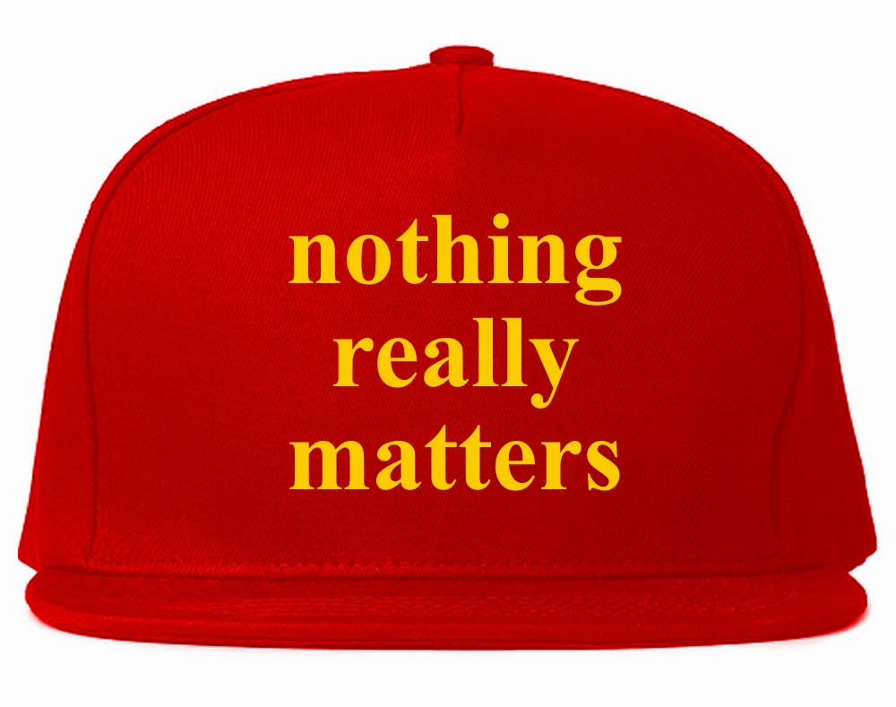 Nothing Really Matters Snapback Hat