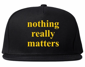 Nothing Really Matters Snapback Hat