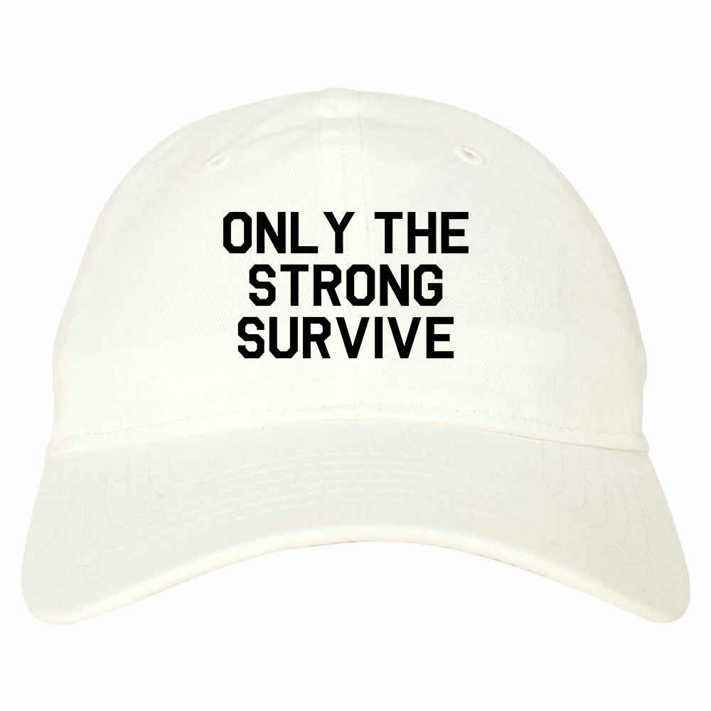 Only The Strong Survive Mens Dad Hat