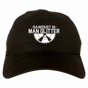 Sawdust Is Man Glitter WoodWorking Mens Dad Hat