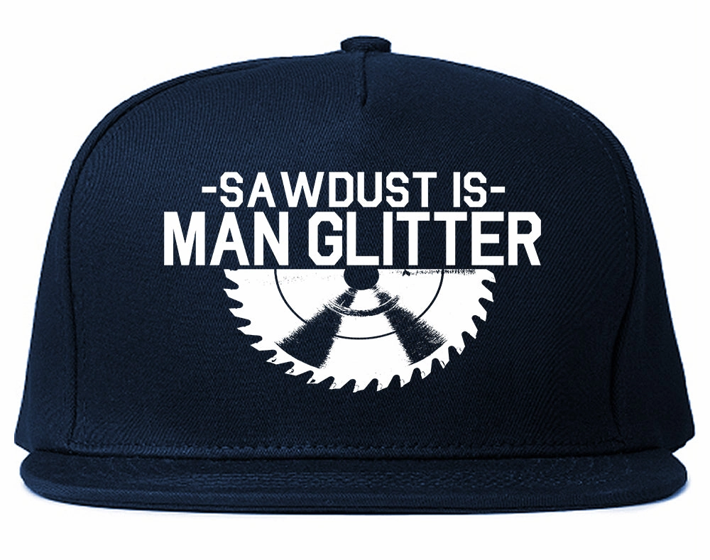 Sawdust Is Man Glitter WoodWorking Mens Snapback Hat