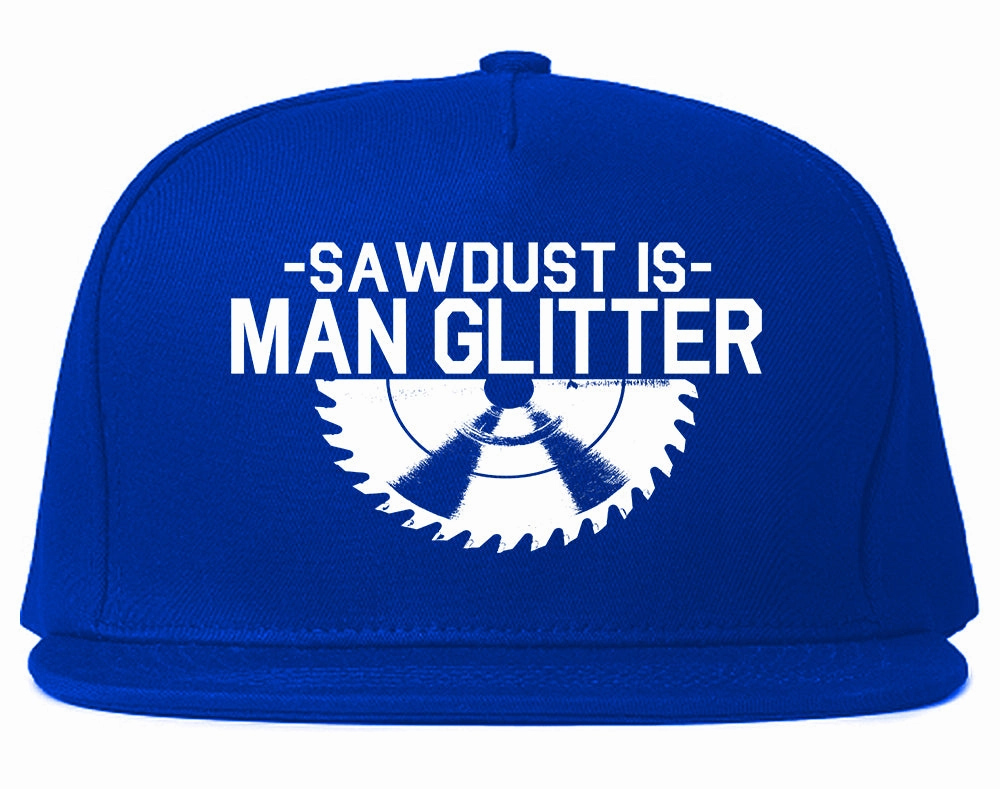Sawdust Is Man Glitter WoodWorking Mens Snapback Hat