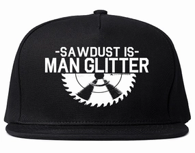 Sawdust Is Man Glitter WoodWorking Mens Snapback Hat