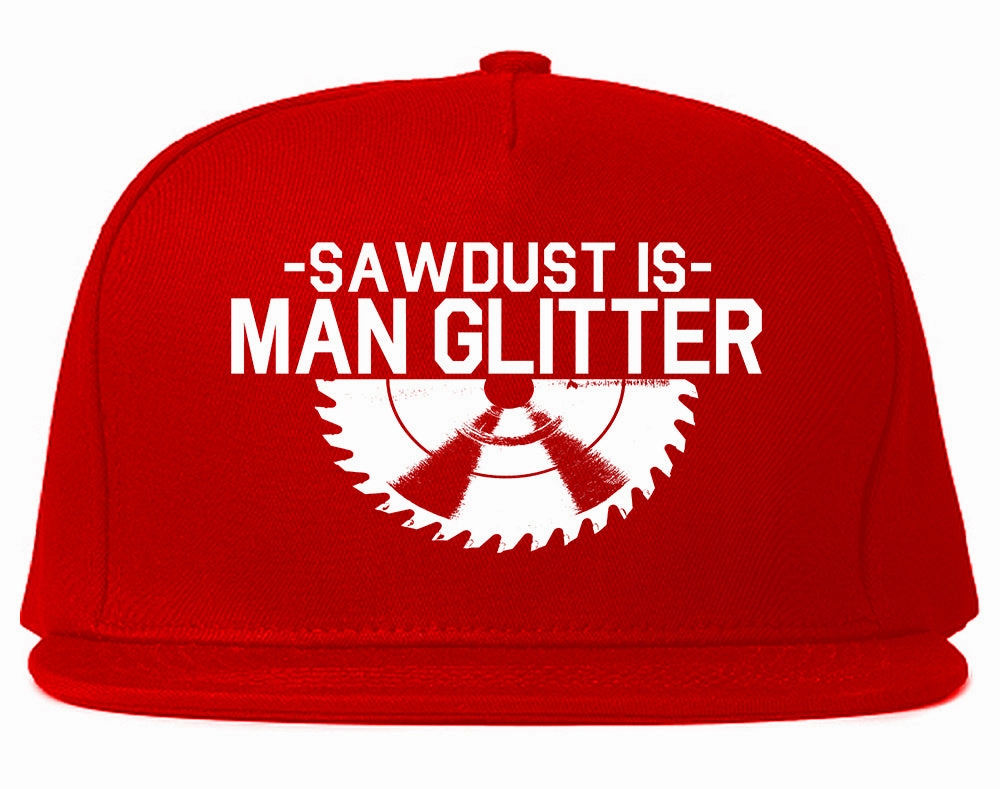 Sawdust Is Man Glitter WoodWorking Mens Snapback Hat