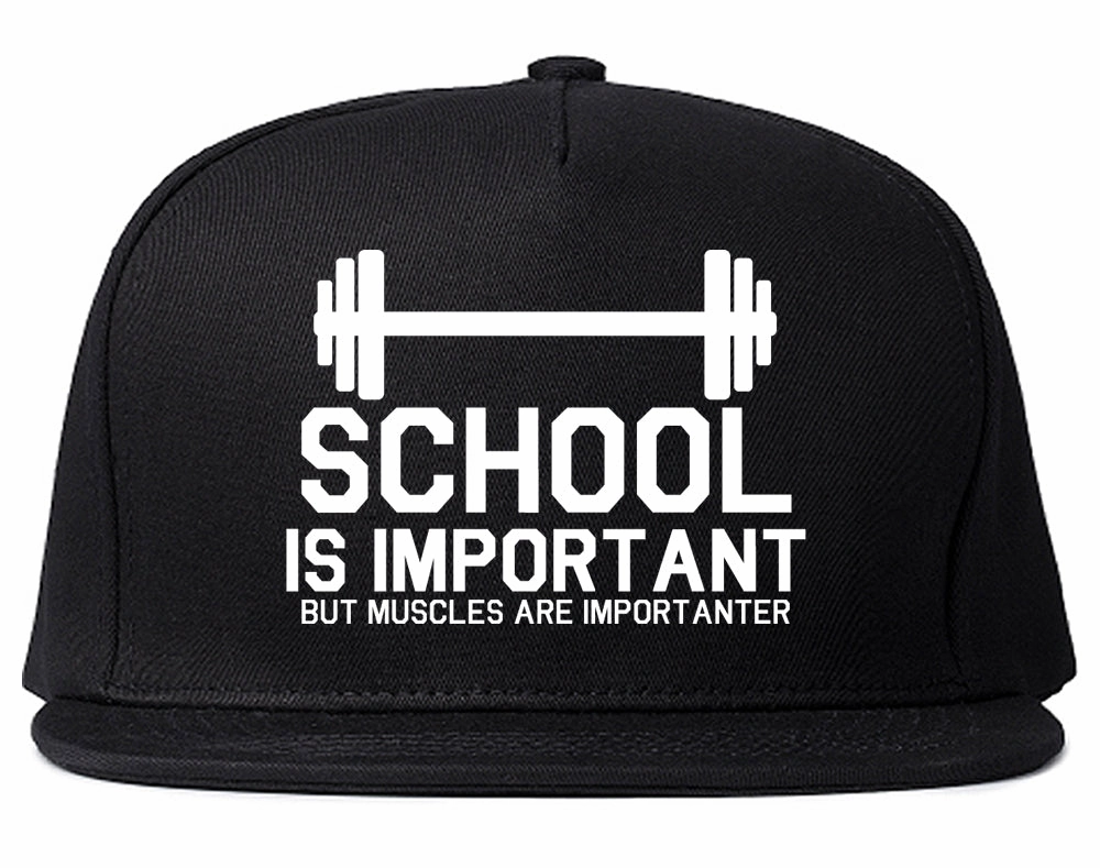 School Is Important But Muscles Are Importanter Snapback Hat
