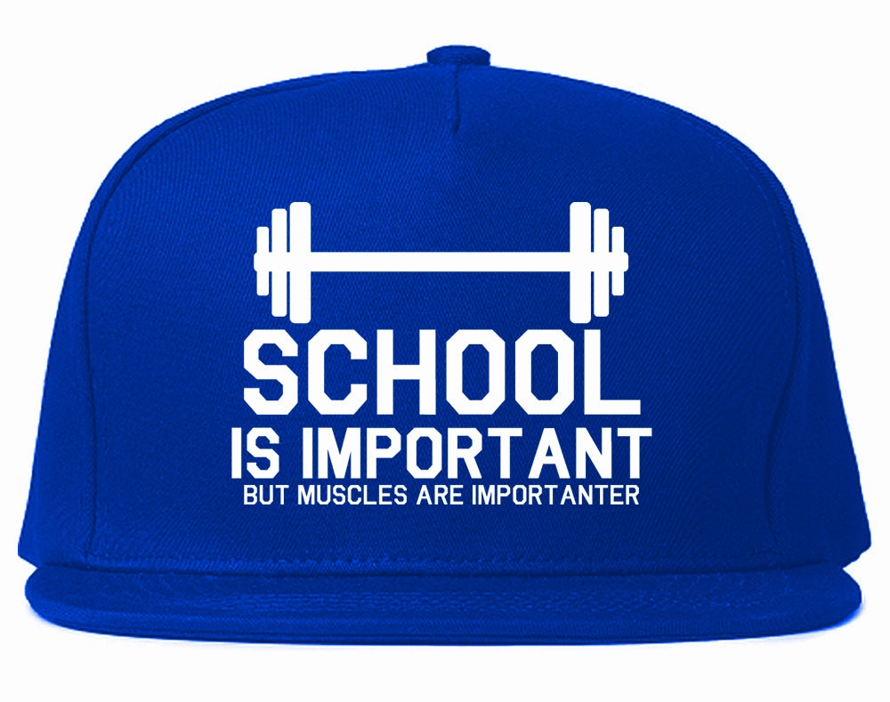 School Is Important But Muscles Are Importanter Snapback Hat