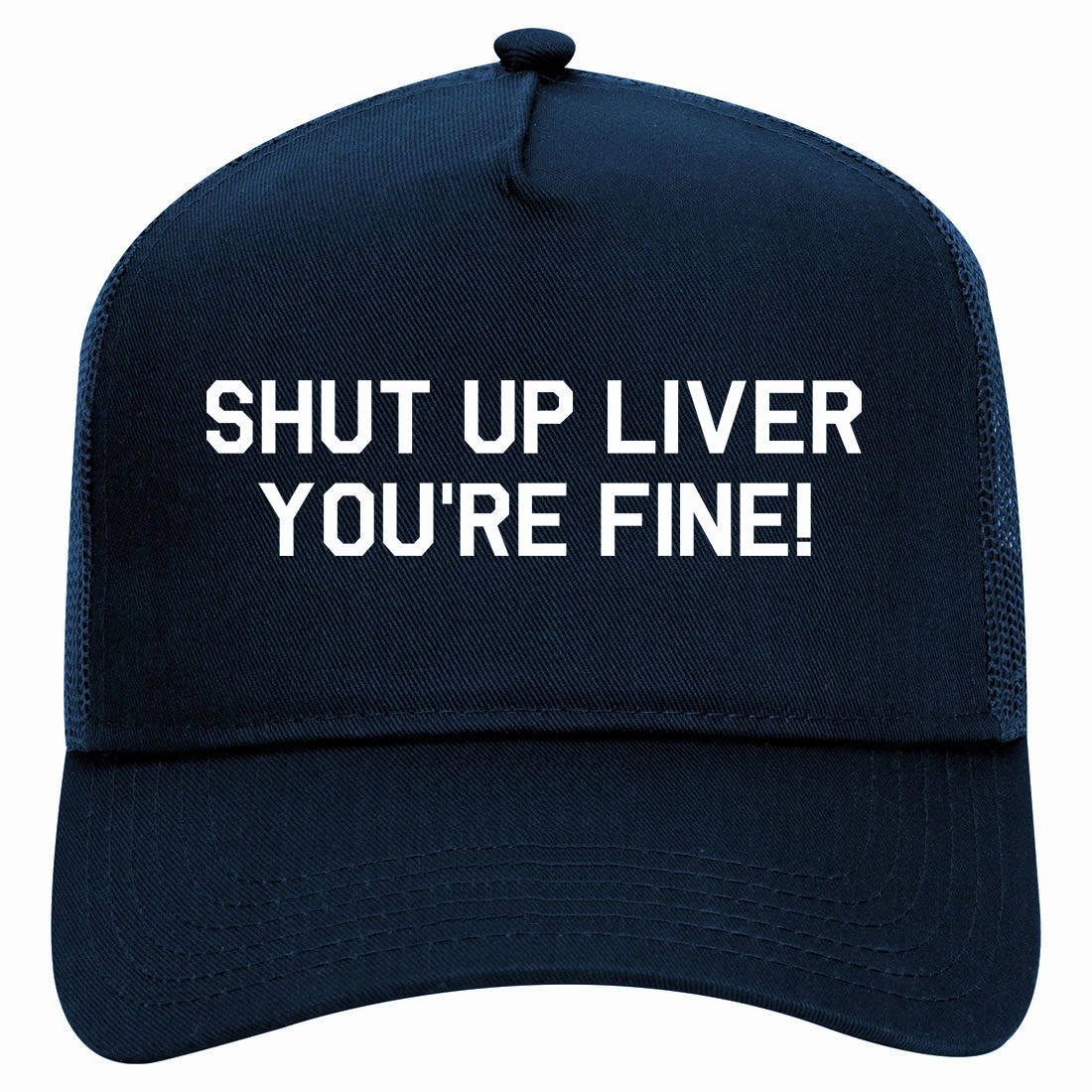 Shut Up Liver Youre Fine Retro Adult 5 Panel Mesh Trucker Hat
