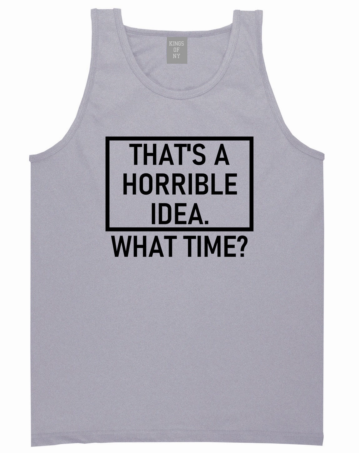 Thats A Horrible Idea What Time Funny Mens Tank Top T-Shirt