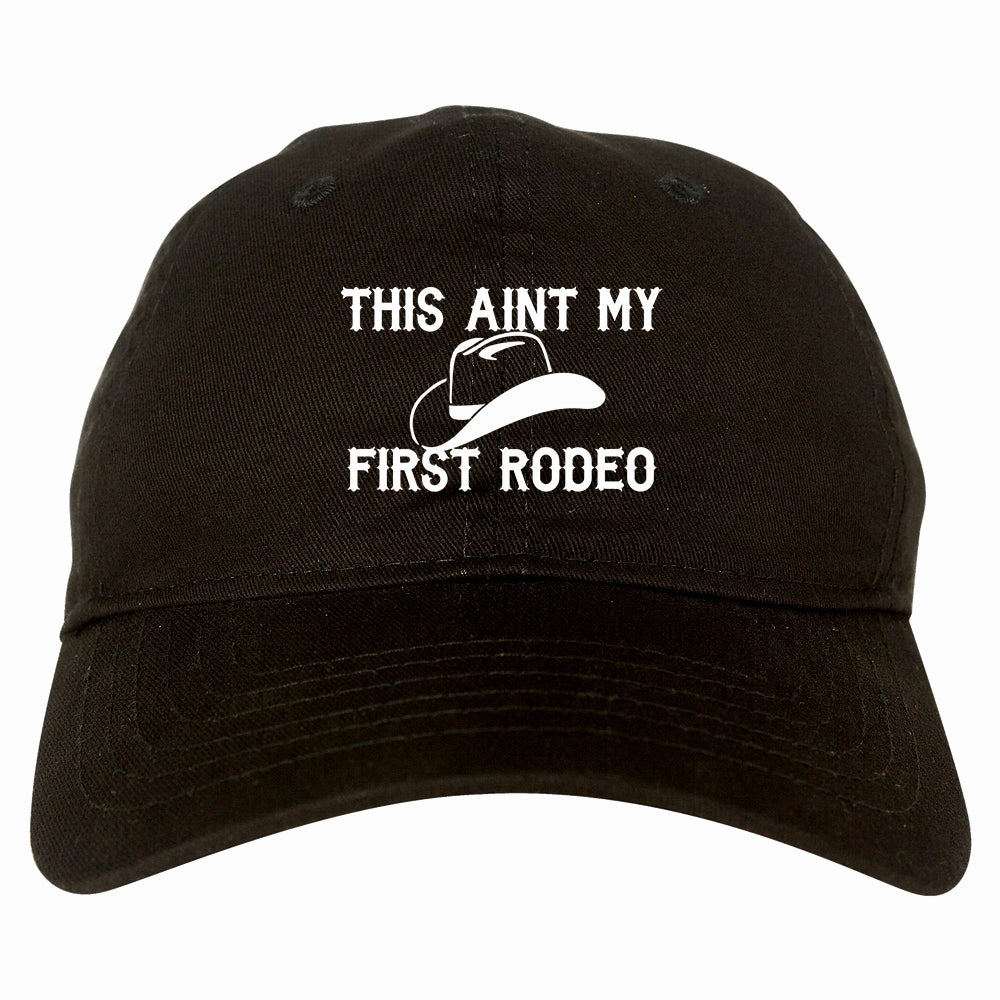 This Aint My First Rodeo Country Mens Dad Hat Baseball Cap