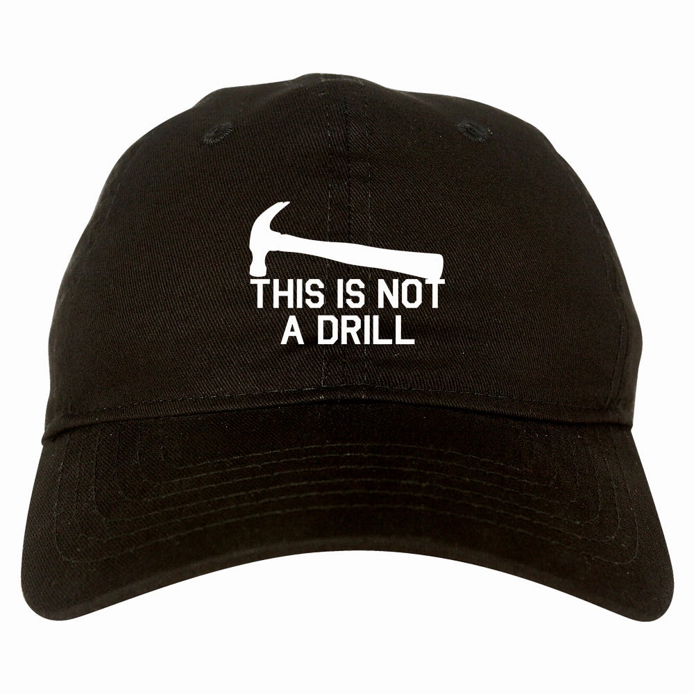 This Is Not A Drill Funny Construction Worker Mens Dad Hat