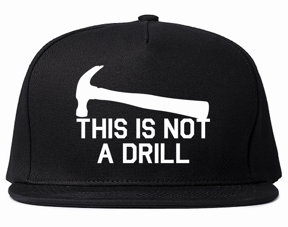 This Is Not A Drill Funny Construction Worker Mens Snapback Hat
