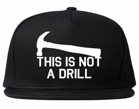 This Is Not A Drill Funny Construction Worker Mens Snapback Hat