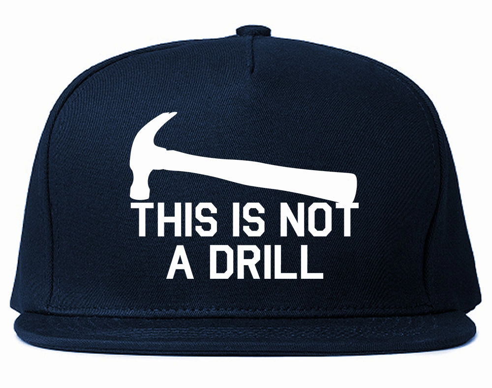 This Is Not A Drill Funny Construction Worker Mens Snapback Hat