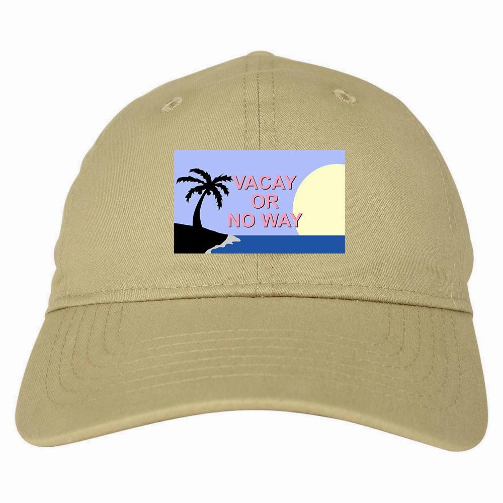 Vacay Or No Way Mens Dad Hat