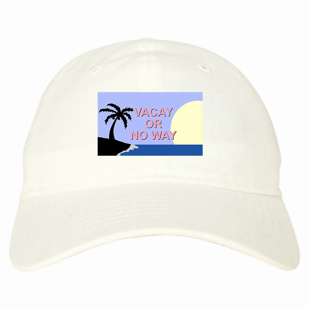 Vacay Or No Way Mens Dad Hat