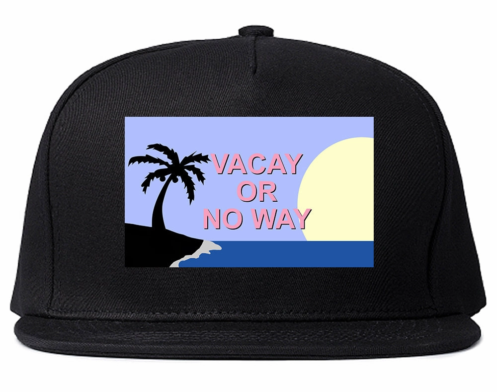 Vacay Or No Way Mens Snapback Hat