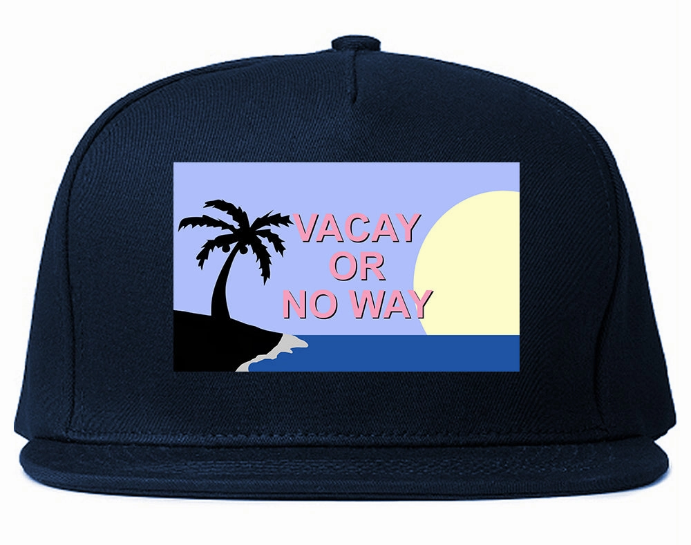 Vacay Or No Way Mens Snapback Hat