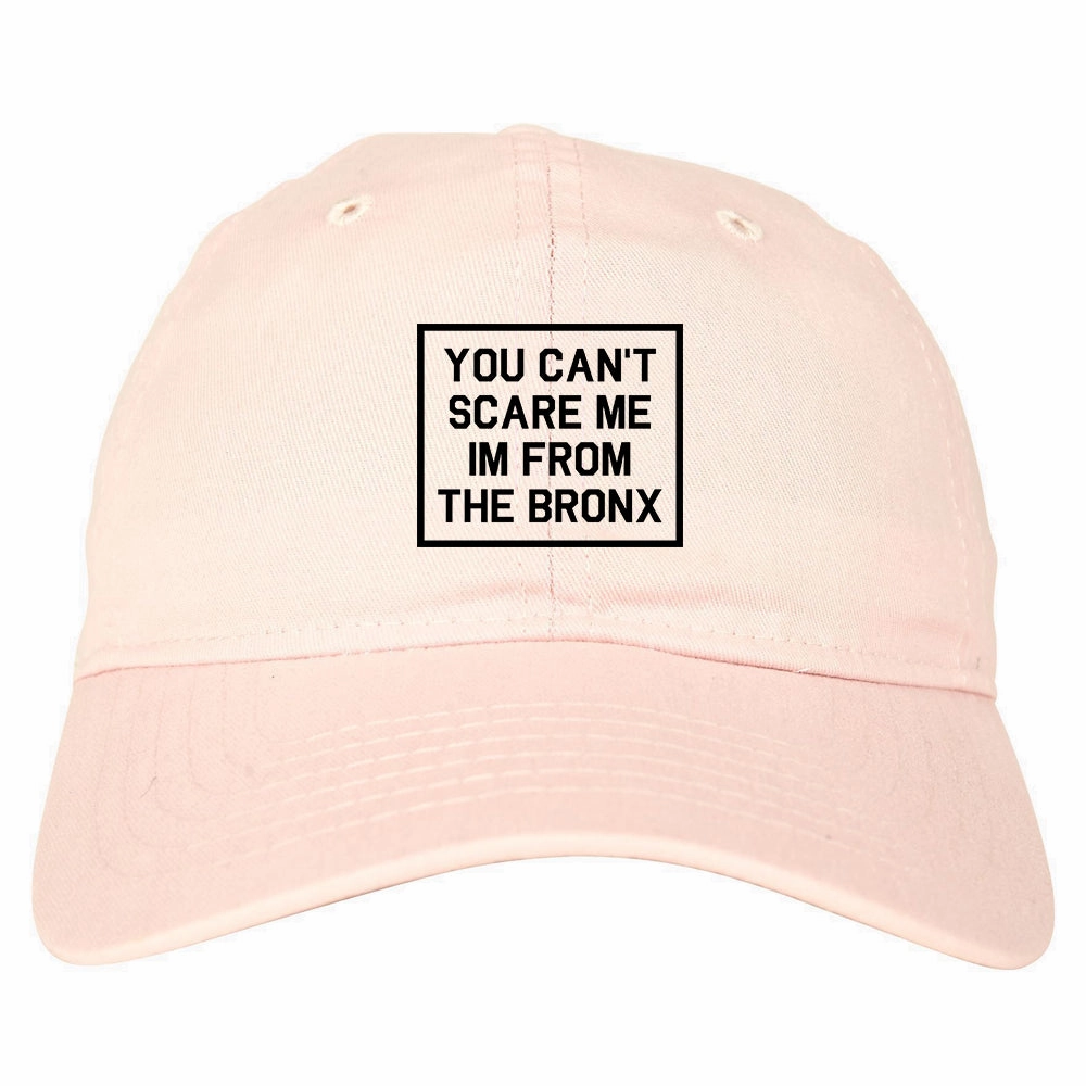 You Cant Scare Me Im From The Bronx Mens Dad Hat