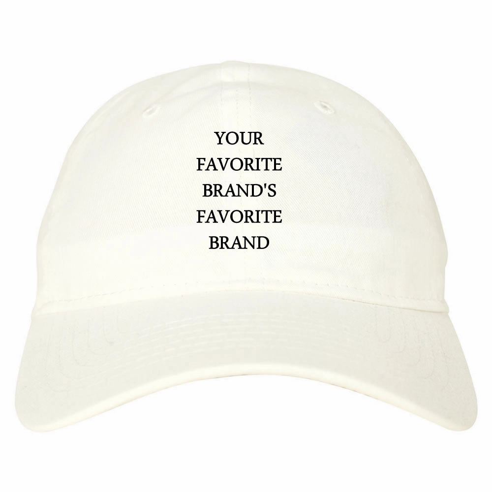 Your Favorite Brand's Favorite Brand Dad Hat Cap
