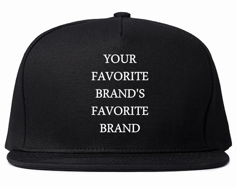 Your Favorite Brand's Favorite Brand Snapback Hat Cap